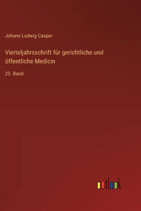 Vierteljahrsschrift für gerichtliche und öffentliche Medicin
