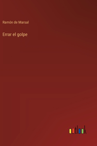 Errar el golpe