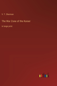 The War Zone of the Kaiser