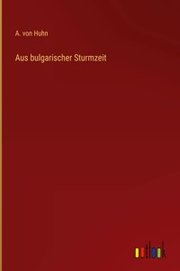 Aus bulgarischer Sturmzeit