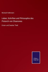 Leben, Schriften und Philosophie des Plutarch von Chaeronea