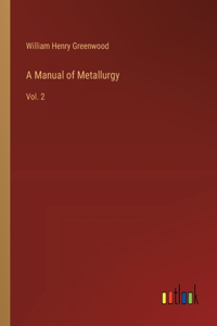 A Manual of Metallurgy