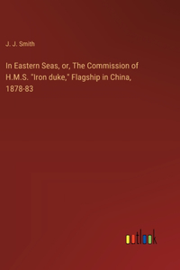 In Eastern Seas, or, The Commission of H.M.S. 