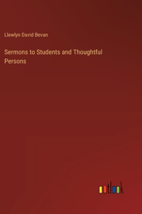 Sermons to Students and Thoughtful Persons