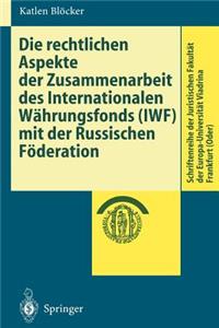 Rechtlichen Aspekte Der Zusammenarbeit Des Internationalen Währungsfonds (Iwf) Mit Der Russischen Föderation