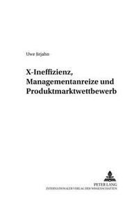 X-Ineffizienz, Managementanreize Und Produktmarktwettbewerb