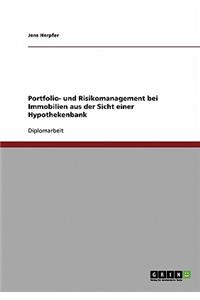 Portfolio- und Risikomanagement bei Immobilien aus der Sicht einer Hypothekenbank