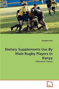 Dietary Supplements Use By Male Rugby Players In Kenya