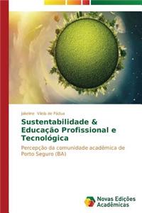 Sustentabilidade & Educação Profissional e Tecnológica