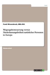 Wegzugsbesteuerung versus Niederlassungsfreiheit natürlicher Personen in Europa
