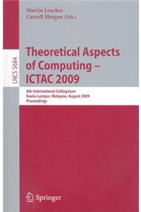 Theoretical Aspects of Computing--ICTAC 2009