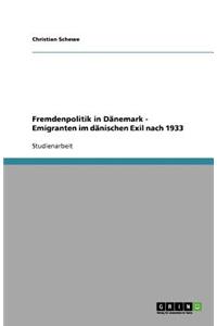 Fremdenpolitik in Dänemark - Emigranten im dänischen Exil nach 1933