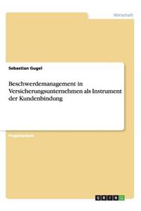 Beschwerdemanagement in Versicherungsunternehmen als Instrument der Kundenbindung