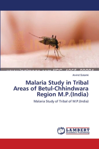 Malaria Study in Tribal Areas of Betul-Chhindwara Region M.P.(India)