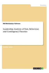 Leadership. Analysis of Trait, Behaviour, and Contingency Theories