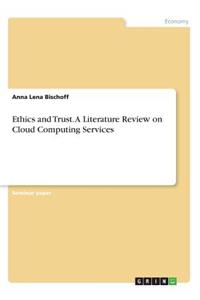 Ethics and Trust. A Literature Review on Cloud Computing Services
