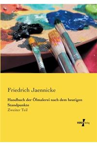 Handbuch der Ölmalerei nach dem heutigen Standpunkte