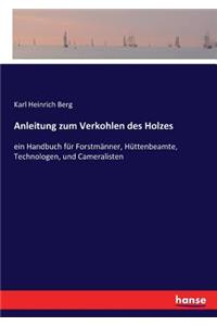 Anleitung zum Verkohlen des Holzes