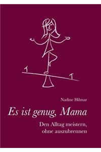 Es ist genug, Mama
