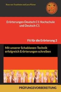 Erörterungen Deutsch C1 Hochschule und Deutsch C1 * Mit Schablonen erfolgreich schreiben