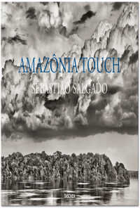 Sebastião Salgado. Amazônia Touch