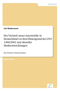 Vertrieb neuer Automobile in Deutschland vor dem Hintergrund der GVO 1400/2002 und aktueller Marktentwicklungen