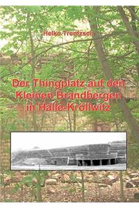 Der Thingplatz auf den Kleinen Brandbergen in Halle-Kröllwitz