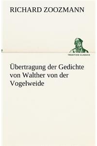 Übertragung der Gedichte von Walther von der Vogelweide