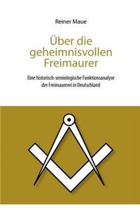 Über die geheimnisvollen Freimaurer