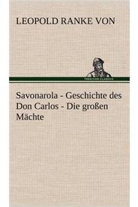 Savonarola - Geschichte Des Don Carlos - Die Grossen Machte