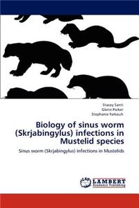 Biology of Sinus Worm (Skrjabingylus) Infections in Mustelid Species