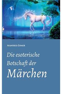 Die Esoterische Botschaft Der Märchen