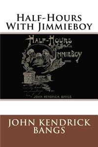 Half-Hours With Jimmieboy