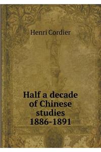 Half a Decade of Chinese Studies 1886-1891