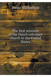 The First Minister of the Dutch Reformed Church in the United States