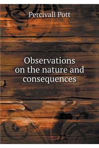 Observations on the Nature and Consequences