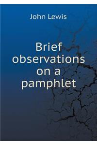 Brief Observations on a Pamphlet