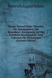 Kurzer Entwurf Einer Theorien Der Beredsamkeit, Mit Besonderer Anwendung Auf Die Geistliche Beredsamkeit, Zum Gebrauch Fur Vorlesungen (German Edition)