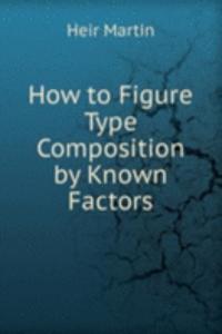 How to Figure Type Composition by Known Factors