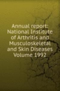 Annual report: National Institute of Arthritis and Musculoskeletal and Skin Diseases Volume 1992