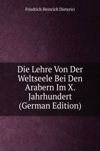 Die Lehre Von Der Weltseele Bei Den Arabern Im X. Jahrhundert (German Edition)