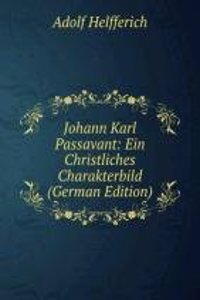 Johann Karl Passavant: Ein Christliches Charakterbild (German Edition)