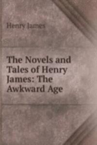 Novels and Tales of Henry James: The Awkward Age