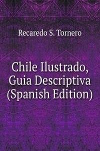 Chile Ilustrado, Guia Descriptiva (Spanish Edition)