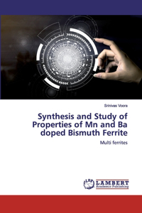 Synthesis and Study of Properties of Mn and Ba doped Bismuth Ferrite