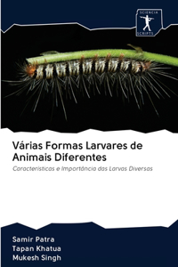 Várias Formas Larvares de Animais Diferentes