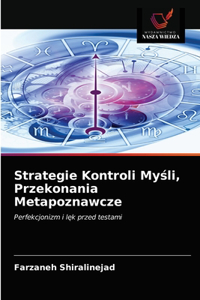 Strategie Kontroli Myśli, Przekonania Metapoznawcze