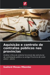 Aquisição e controlo de contratos públicos nas províncias