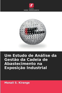 Um Estudo de Análise da Gestão da Cadeia de Abastecimento na Exposição Industrial