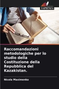 Raccomandazioni metodologiche per lo studio della Costituzione della Repubblica del Kazakistan.